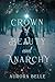 Crown of Beauty and Anarchy by Aurora Belle