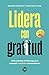 Lidera con gratitud: Ocho p...