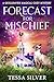 Forecast for Mischief by Tessa Silver
