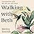 Walking with Beth: Conversations with My Hundred-Year-Old Friend