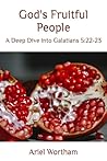 God's Fruitful People: A Deep-Dive into Galatians 5:22-23