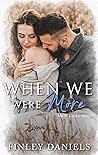 When We Were More