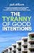 The Tyranny of Good Intentions