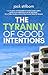 The Tyranny of Good Intentions by Jack Stilborn