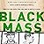 Black Mass: Whitey Bulger, the FBI, and a Devil's Deal
