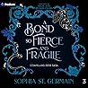 A Bond So Fierce ...