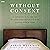 Without Consent: A Landmark Trial and the Decades-Long Struggle to Make Spousal Rape a Crime