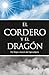 El Cordero y el Dragón: Un ...