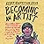 Becoming an Artist: How to ...