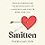 Smitten: Romantic Obsession, the Neuroscience of Limerence, and How to Make Love Last