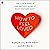 How to Feel Loved: The Five Mindsets That Get You More of What Matters Most