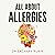All About Allergies: How to Live Well with Asthma, Food Allergies, Hay Fever and More
