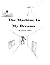The Machine In My Dreams by Justin Allen