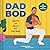 Dad Bod: Get Fit and Bond with Your Baby―30 Exercises and Routines