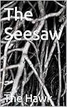 The Seesaw: A Novel of Power and Psychological Control (The Universe of the Hawk Book 1)