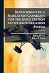 Development of a Simulation Capability for the Space Station Active Rack Isolation System Development of a Simulation Capability for the Space Station Active Rack Isolation System