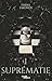 Suprématie - Tome 1 - Romance new adult - par Emma Emonds - A... by Emma Emonds