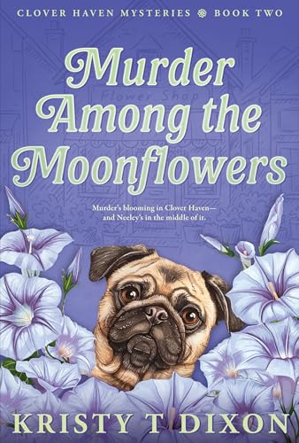 Murder Among the Moonflowers (Clover Haven Mysteries Book 2)