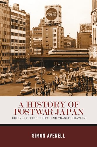 A History of Postwar Japan: Recovery, Prosperity, and Transformation (Kindle Edition)
