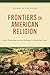 Frontiers in American Relig...