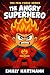 The Angry Superhero: A Story About Managing Anger, BIG Emotions and Feelings (The Feel Force Series Book 1)