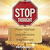 Stop Thought: Proven Methods for Deep Meditation and Enlightenment Stop Thought: Proven Methods for Deep Meditation and Enlightenment