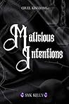 Malicious Intentions by S.Y.K. Kelly Malicious Intentions by S.Y.K. Kelly
