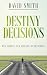 Destiny Decisions: One Choice Can Change Everything