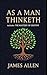 As a Man Thinketh - The Original 1902 Classic (includes The Mastery of Destiny) (Reader's Library Classics)