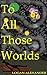To All Those Worlds