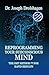 REPROGRAMMING YOUR SUBCONSCIOUS MIND  by DR. JOSEPH DROLSHAGEN