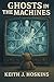 Ghosts in the Machines by Keith Hoskins