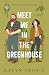 Meet Me in the Greenhouse: A Forced Proximity Cozy Rom-Com (Professors Falling: Romantic Comedies in Academia)