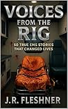 Voices from the Rig: 50 True EMS Stories That Changed Lives (Ambulance Stories Book 1)
