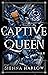 Captive Queen: Vol. 2  (Crown of Ellova Duology #2)