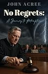 No Regrets: A Journey to Redemption No Regrets: A Journey to Redemption