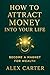 How to Attract Money into Y...