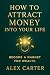 How to Attract Money into Your Life by Alex Carter