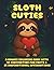 Sloth Cuties: The Ultimate Cute Coloring Book for Adults, Sloth Friends, Hygge Vibes & Relaxing Fun - Relaxing Art Therapy with Kawaii Animal Friends (Cuties-Series)
