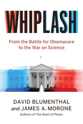 Whiplash: From the Battle for Obamacare to the War on Science (Hardcover)