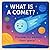 What Is a Comet?: Fun Space...