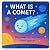 What Is a Comet? by Margaret Bar