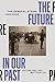 The Future in our Past by Callum Cant