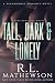Tall, Dark & Lonely