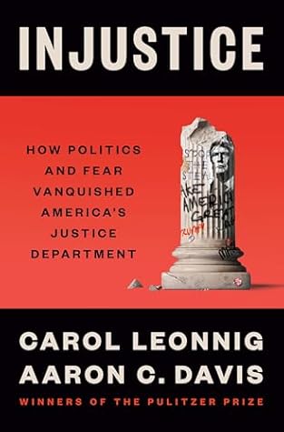 Injustice: How Politics and Fear Vanquished America's Justice Department