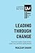 Leading Through Change: How...