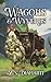 Wagons & Wyverns: A Cozy Fantasy (Fables of Finlestia)