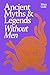 Ancient Myths and Legends Without Men /anglais by GOLD MARA