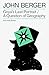 Goya's Last Portrait/A Question of Geography by John Berger