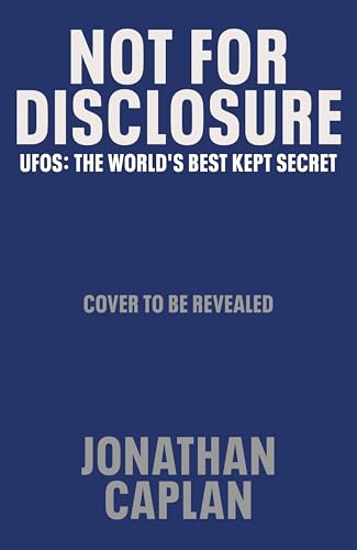 Not For Disclosure: The Truth about UFOs, the World's Best Kept Secret - The Sunday Times Bestseller from the UK's Leading Barrister (Kindle Edition)